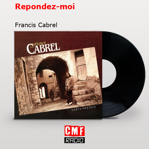 La historia y el significado de la canción 'Repondez-moi - Francis Cabrel