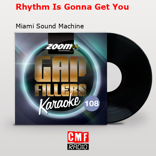 Rhythm Is Gonna Get You – Miami Sound Machine
