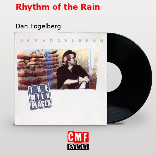 Rhythm of the Rain – Dan Fogelberg