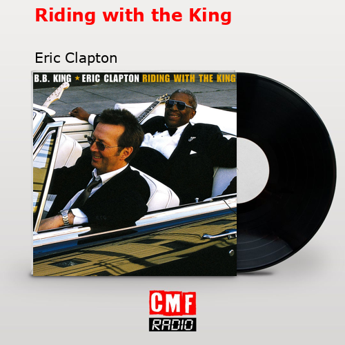 Riding with the King – Eric Clapton