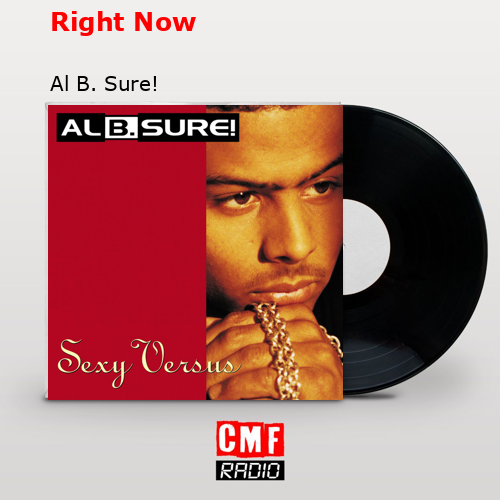 Right Now – Al B. Sure!