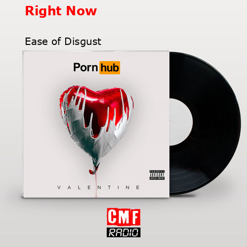 Right Now – Ease of Disgust