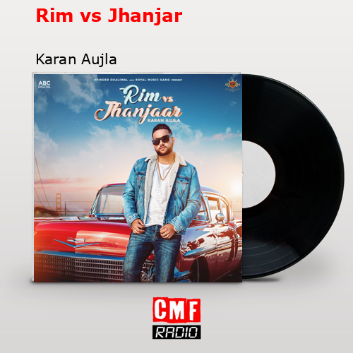 Rim vs Jhanjar – Karan Aujla