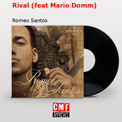 Rival (feat Mario Domm) – Romeo Santos