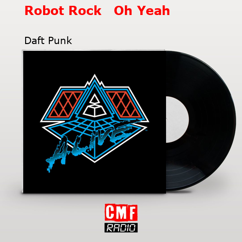 Robot Rock   Oh Yeah – Daft Punk