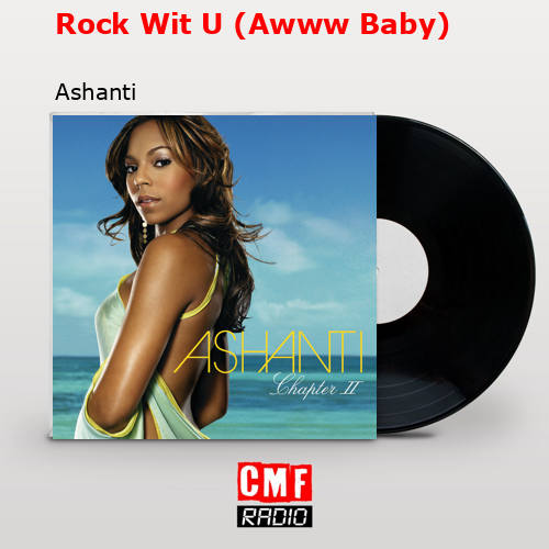 Rock Wit U (Awww Baby) – Ashanti