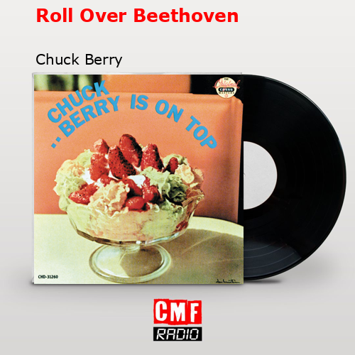 Roll Over Beethoven – Chuck Berry