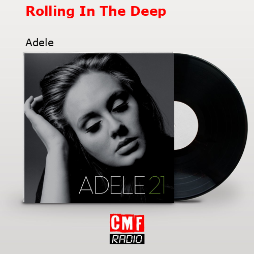 Rolling In The Deep – Adele