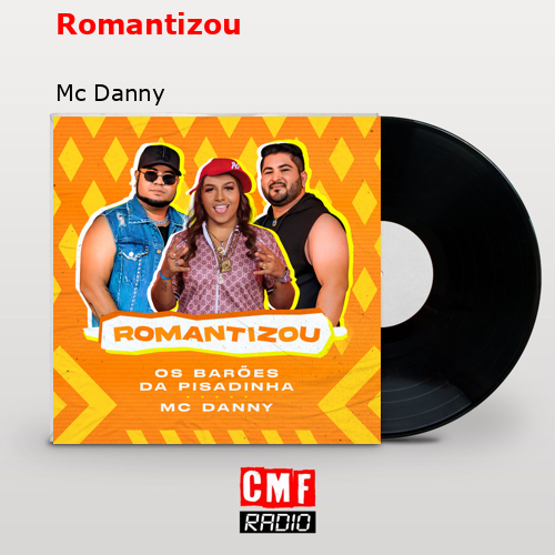 Romantizou – Mc Danny