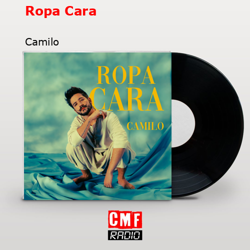Ropa Cara – Camilo