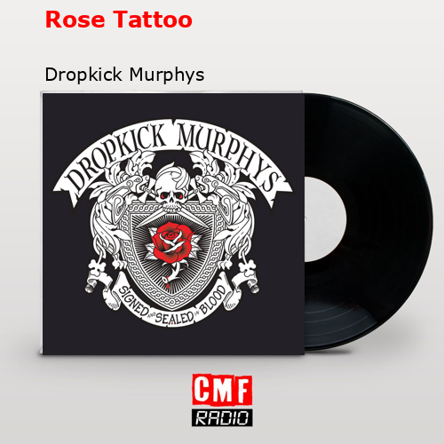 La Historia Y El Significado De La Canci N Rose Tattoo Dropkick   Final Cover Rose Tattoo Dropkick Murphys 