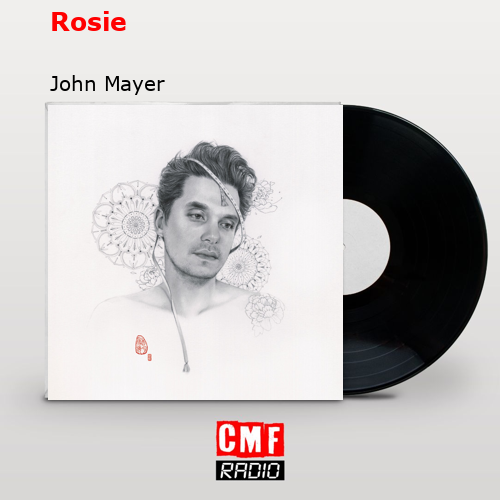 Rosie – John Mayer