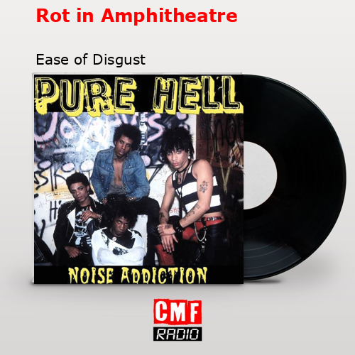 Rot in Amphitheatre – Ease of Disgust