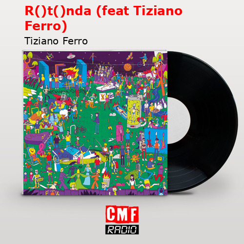 R()t()nda (feat Tiziano Ferro) – Tiziano Ferro