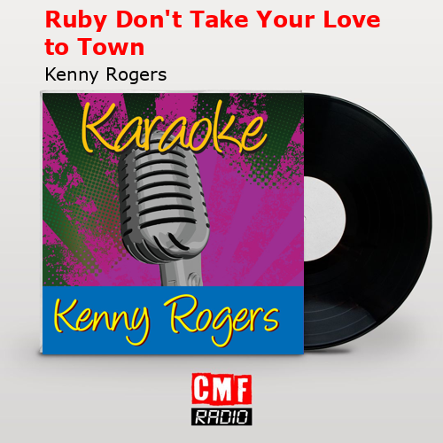 final cover Ruby Dont Take Your Love to Town Kenny Rogers