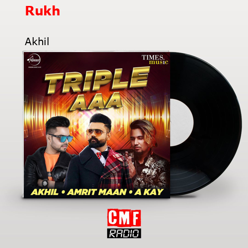 Rukh – Akhil