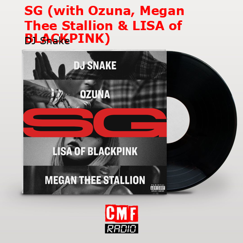 SG (with Ozuna, Megan Thee Stallion & LISA of BLACKPINK) – DJ Snake
