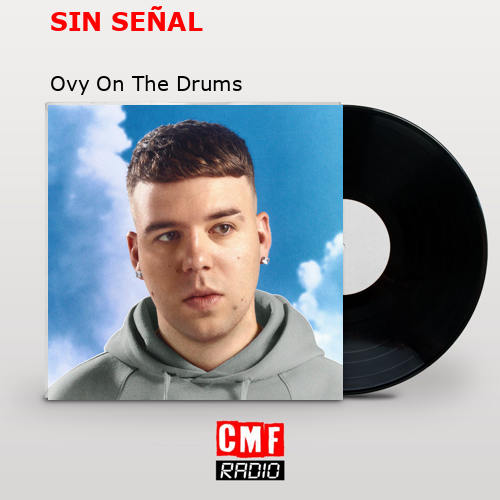 SIN SEÑAL – Ovy On The Drums