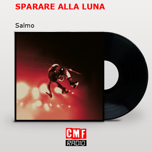 SPARARE ALLA LUNA – Salmo