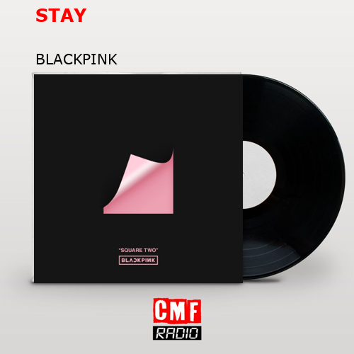 STAY – BLACKPINK