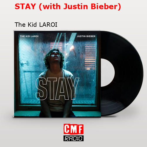STAY (with Justin Bieber) – The Kid LAROI