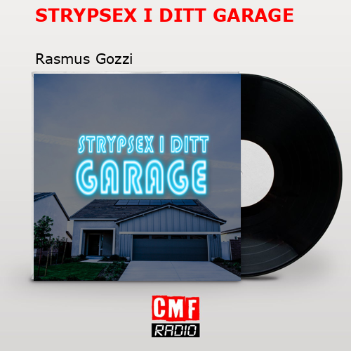 STRYPSEX I DITT GARAGE – Rasmus Gozzi