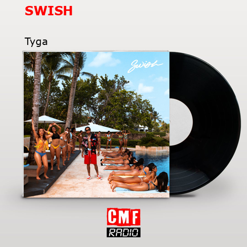 SWISH – Tyga