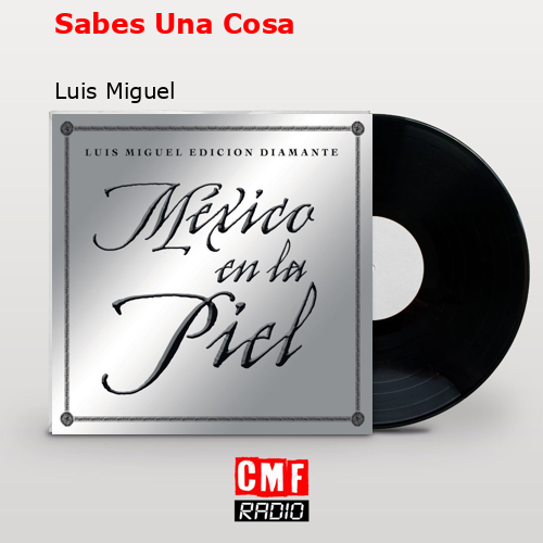 Sabes Una Cosa – Luis Miguel