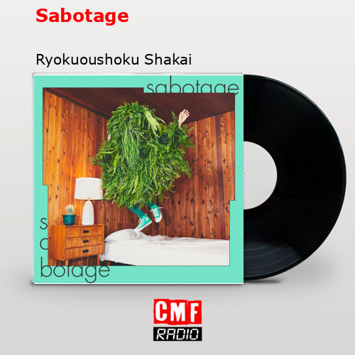 Sabotage – Ryokuoushoku Shakai