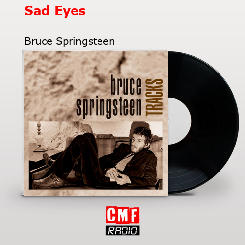 Sad Eyes – Bruce Springsteen