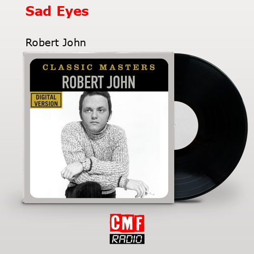 Sad Eyes – Robert John