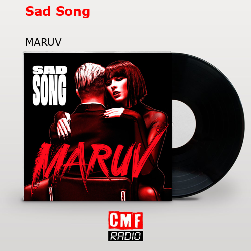 Sad Song – MARUV