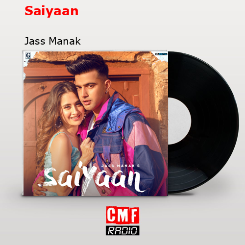 Saiyaan – Jass Manak