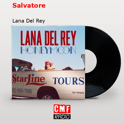 Salvatore – Lana Del Rey