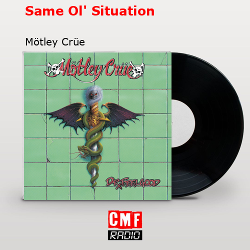 Same Ol’ Situation – Mötley Crüe