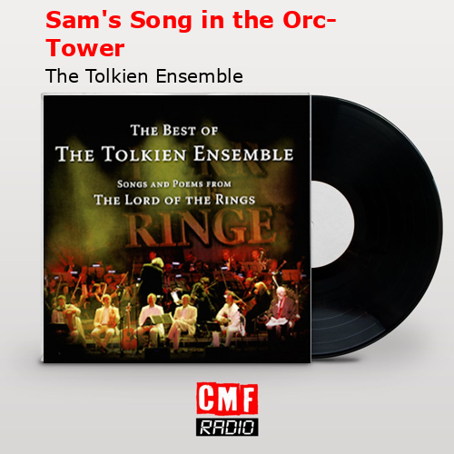 Sam’s Song in the Orc-Tower – The Tolkien Ensemble