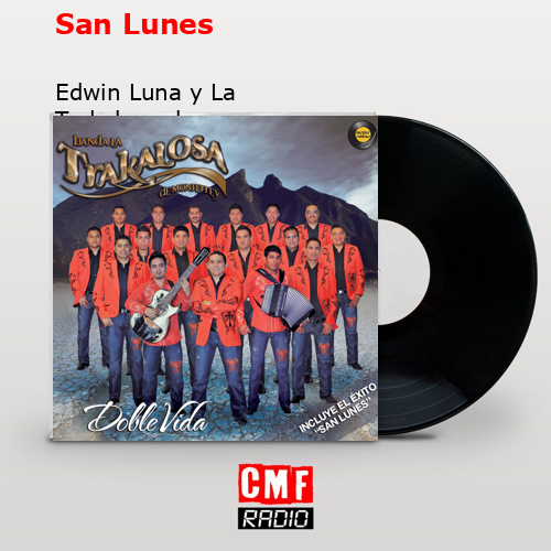 San Lunes – Edwin Luna y La Trakalosa de Monterrey