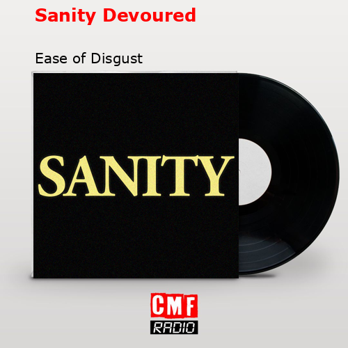 Sanity Devoured – Ease of Disgust