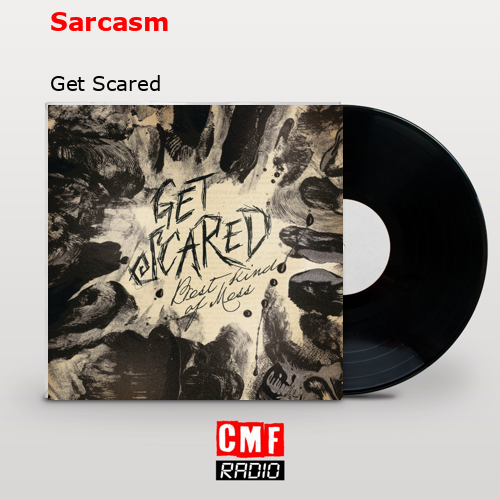 Sarcasm – Get Scared