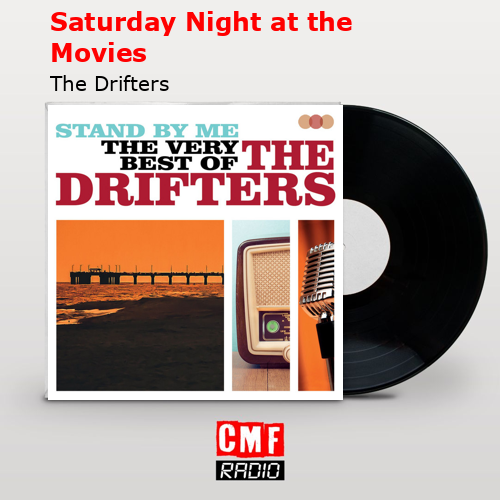 final cover Saturday Night at the Movies The Drifters