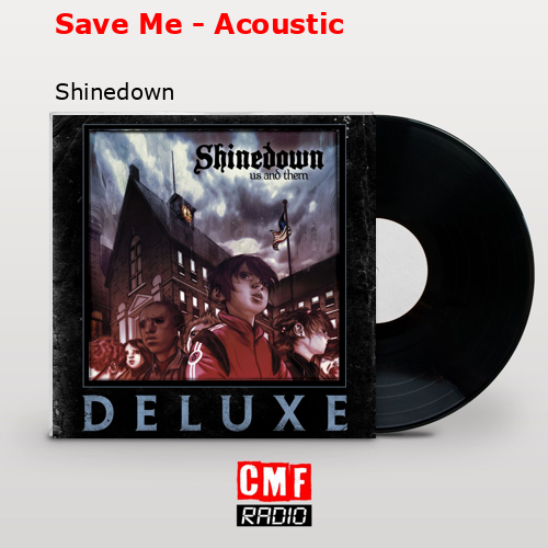 Save Me – Acoustic – Shinedown