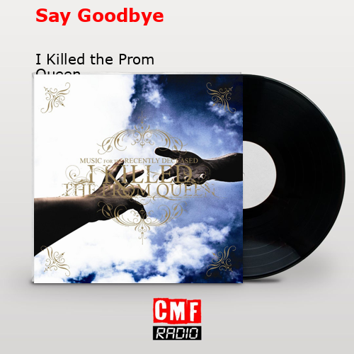 final cover Say Goodbye I Killed the Prom Queen