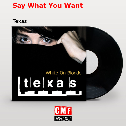 Say What You Want – Texas
