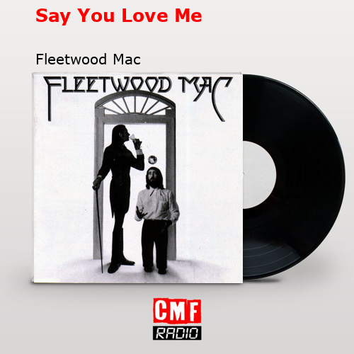 Say You Love Me – Fleetwood Mac