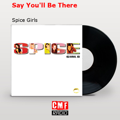 Say You’ll Be There – Spice Girls