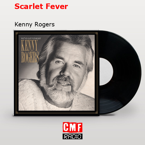 Scarlet Fever – Kenny Rogers