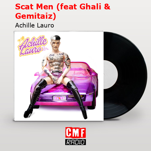 Scat Men (feat Ghali & Gemitaiz) – Achille Lauro