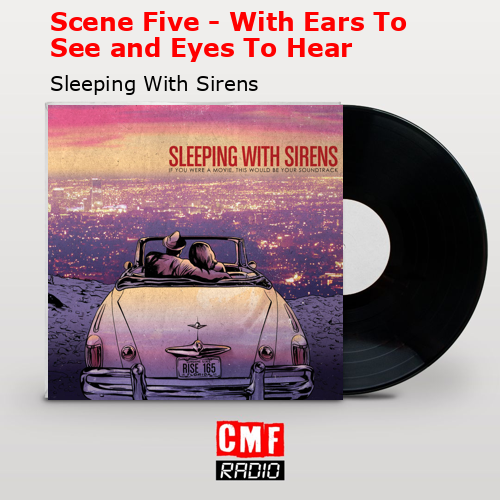 Scene Five – With Ears To See and Eyes To Hear – Sleeping With Sirens