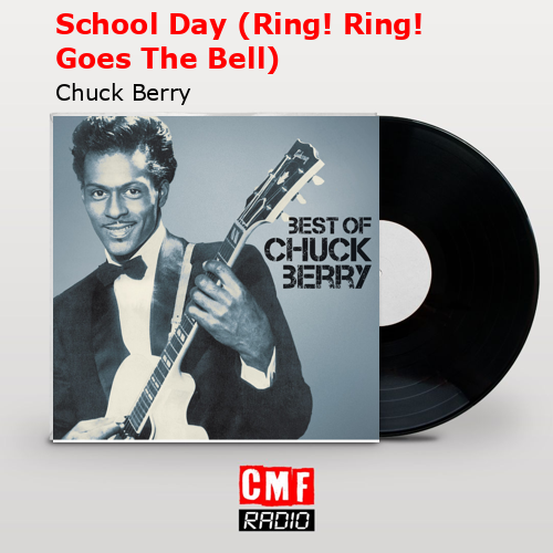 School Day (Ring! Ring! Goes The Bell) – Chuck Berry