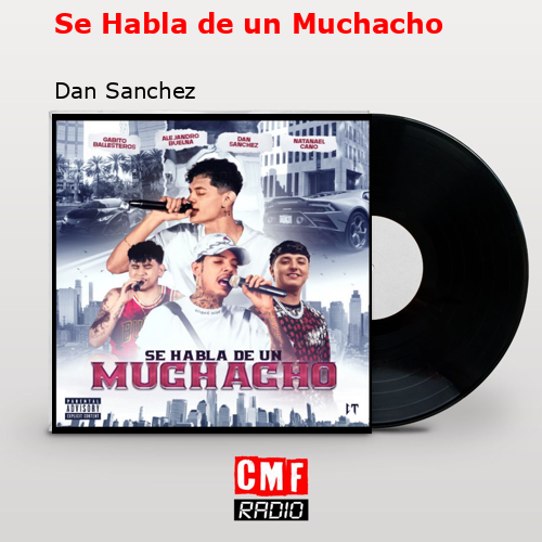 Se Habla de un Muchacho – Dan Sanchez
